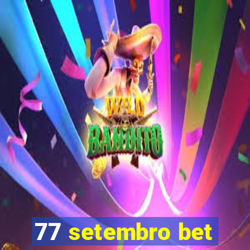 77 setembro bet